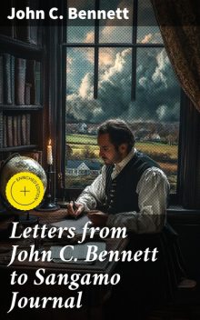 Letters from John C. Bennett to Sangamo Journal, John Bennett