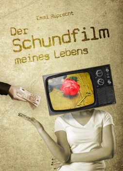 Der Schundfilm meines Lebens, Emmi Ruprecht