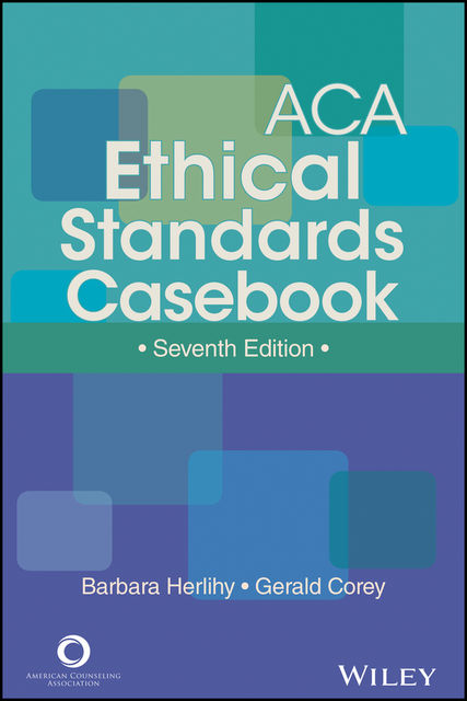 ACA Ethical Standards Casebook, Barbara Herlihy, Gerald Corey