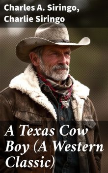 A Texas Cow Boy (A Western Classic), Charles A. Siringo, Charlie Siringo