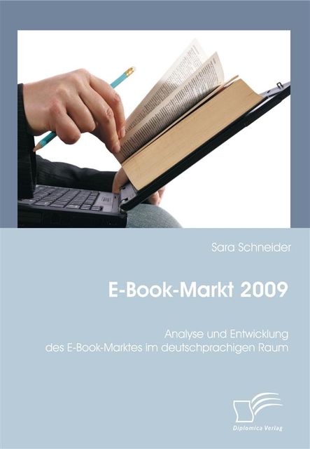 E-Book-Markt 2009: Analyse und Entwicklung des E-Book-Marktes im deutschprachigen Raum, Sara Schneider