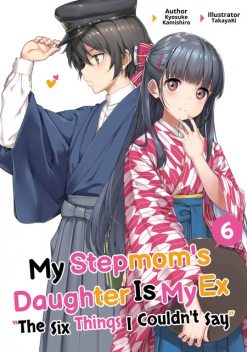 My Stepmom's Daughter Is My Ex: Volume 6, Kyosuke Kamishiro