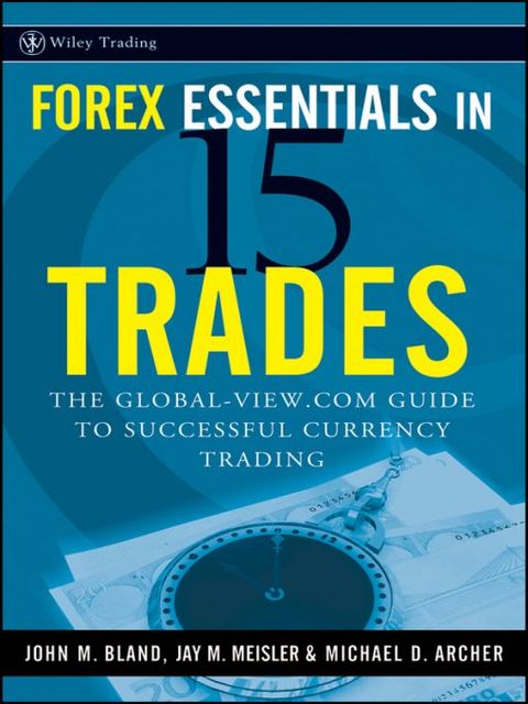 Forex Essentials in 15 Trades, Jay, Archer, John – Meisler, Michael Duane – Bland