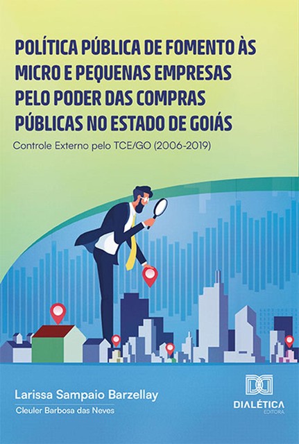 Política pública de fomento às micro e pequenas empresas pelo poder das compras públicas no estado de Goiás, Cleuler Barbosa das Neves, Larissa Sampaio Barzellay