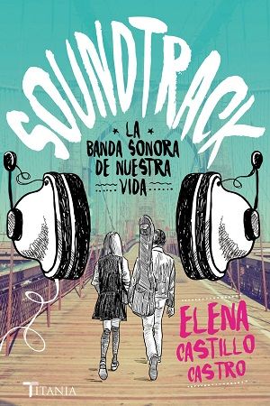 Soundtrack. La banda sonora de nuestra vida, Elena Castillo Castro