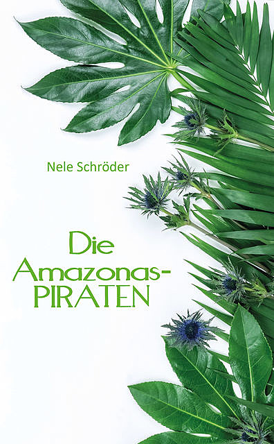 Die Amazonas-PIRATEN, Nele Schröder