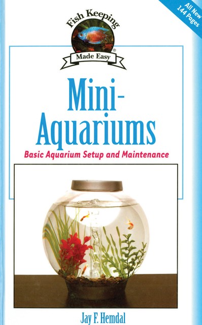 Mini-Aquariums, Jay F. Hemdal