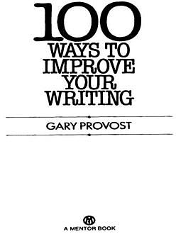 100 Ways to Improve Your Writing (Mentor Series), Gary Provost