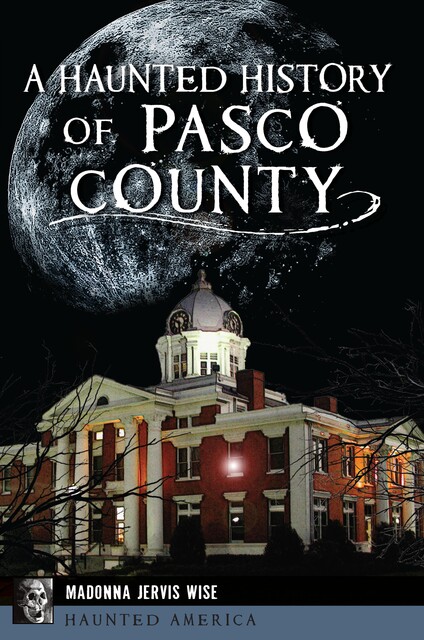 A Haunted History of Pasco County, Madonna Jervis Wise