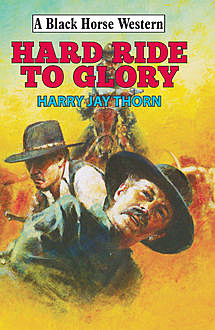 Hard Ride to Glory, Harry Jay Thorn