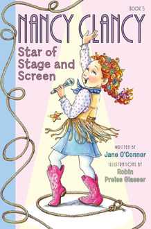 Fancy Nancy: Nancy Clancy, Star of Stage and Screen, Jane O'Connor