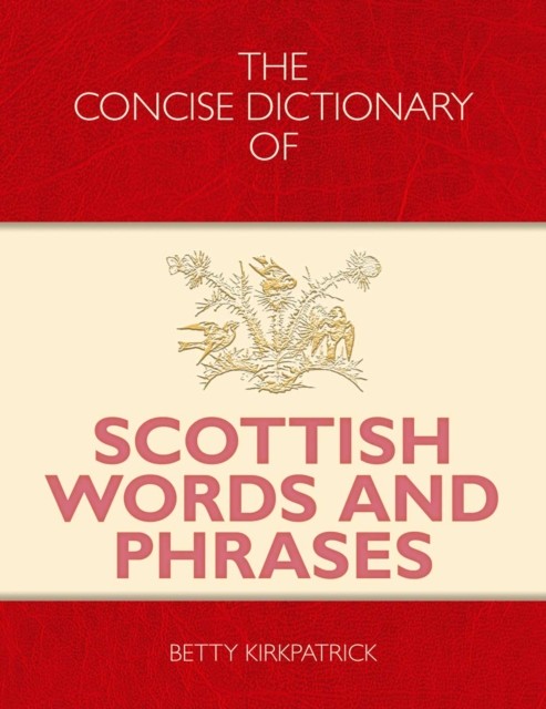 The Concise Dictionary of Scottish Words and Phrases, Betty Kirkpatrick