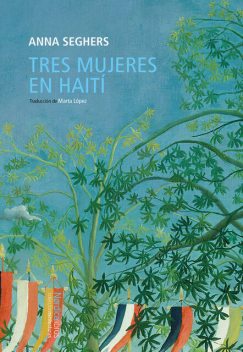 Tres mujeres en Haití, Anna Seghers