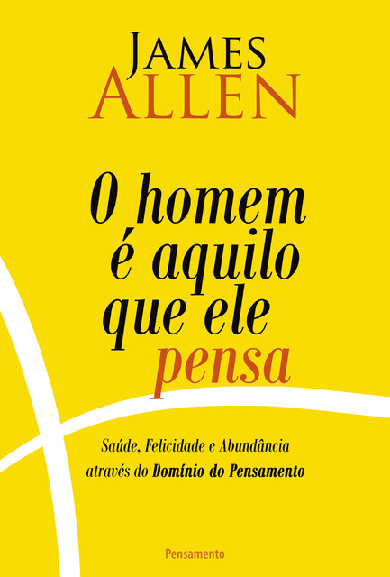 O homem é aquilo que ele pensa, James Allen