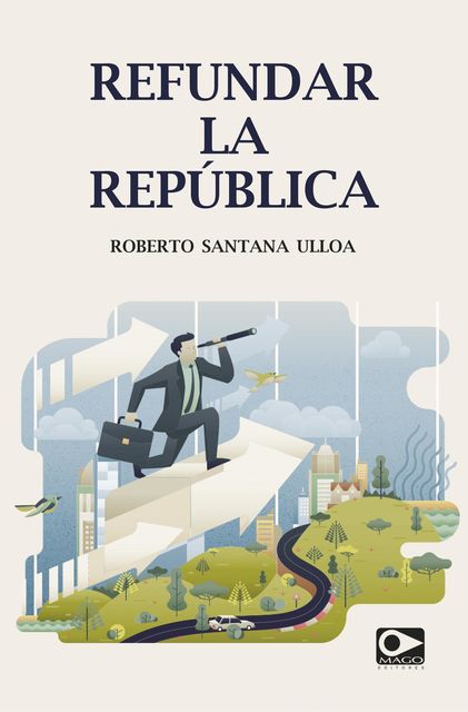 Refundar la república, Roberto Santana Ulloa