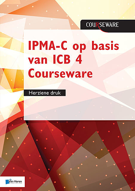 IPMA-C op basis van ICB 4 Courseware – herziene druk, Bert Hedeman, Roel Riepma