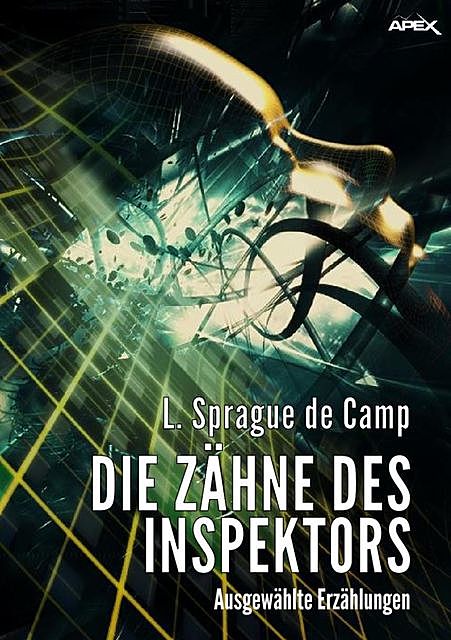 DIE ZÄHNE DES INSPEKTORS – AUSGEWÄHLTE ERZÄHLUNGEN, L. Sprague De Camp