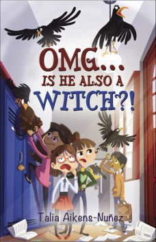 OMG… Is He Also a Witch, Talia Aikens-Nunez