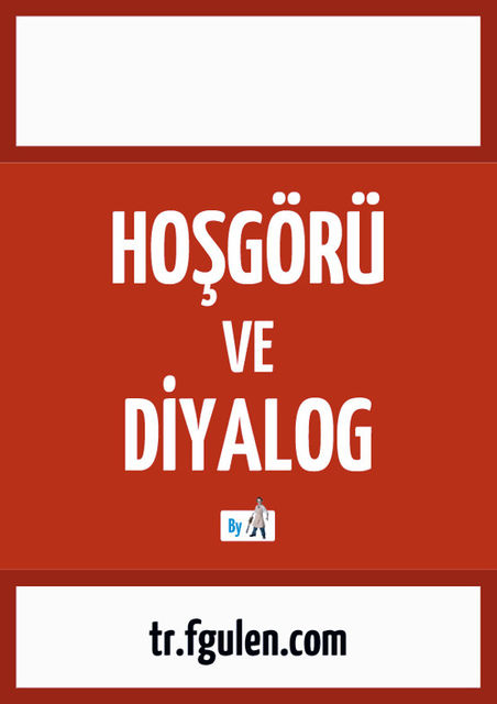 Hoşgörü ve Diyalog, tr. fgulen. com
