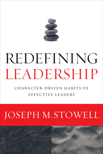 Redefining Leadership, Joseph M. Stowell