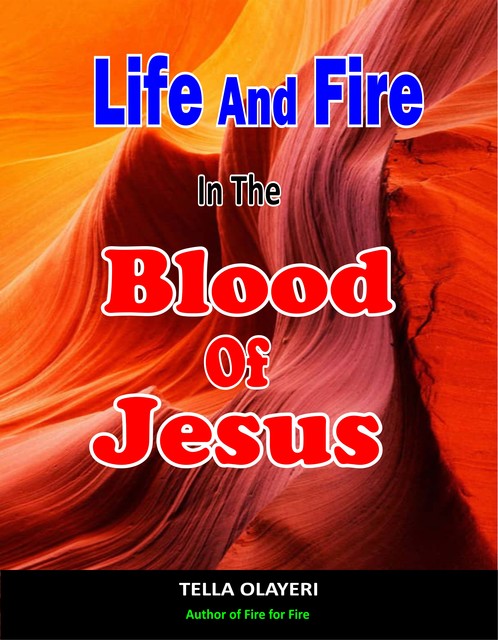 Life And Fire In The Blood Of Jesus, Tella Olayeri