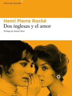 Dos Inglesas Y El Amor, Henri Pierre Roché