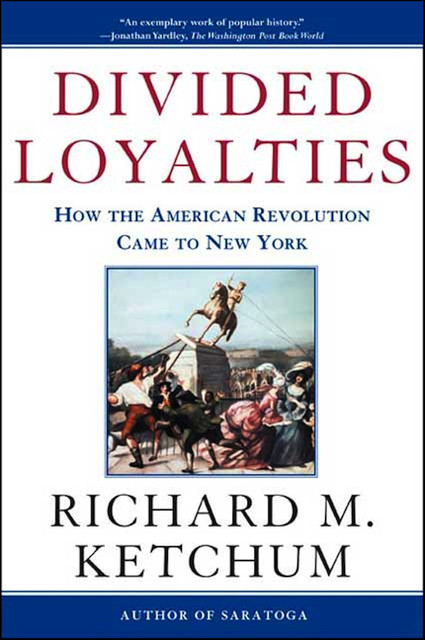 Divided Loyalties, Richard M. Ketchum