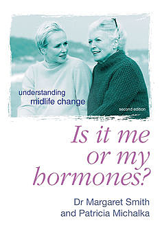 Is It Me Or My Hormones?: Understanding Midlife Change, Margaret Smith, Patricia Michalka