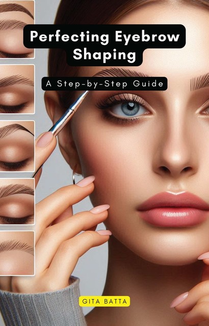 Perfecting Eyebrow Shaping, Gita Batta