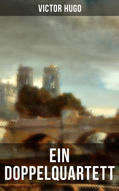 Ein Doppelquartett, Victor Hugo