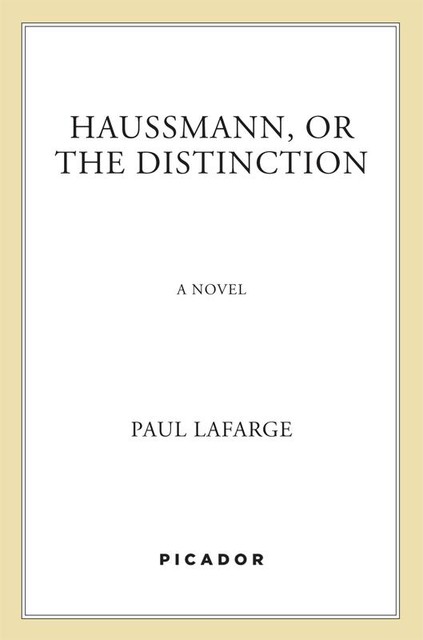 Haussmann, or the Distinction, Paul LaFarge