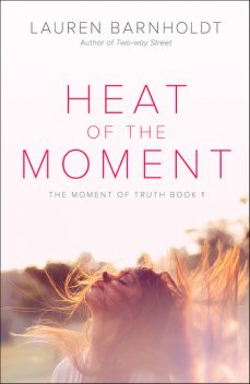 Heat of the Moment, Lauren Barnholdt