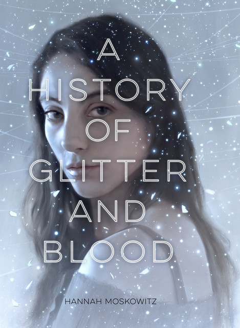 A History of Glitter and Blood, Hannah Moskowitz