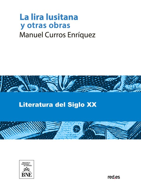 La lira lusitana La señorita de aldea ; De mi álbum ; Artículos y poesías, en gallego y castellano, Manuel Curros Enríquez, Segismundo Moret