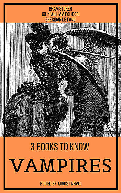 3 books to know Vampires, Joseph Sheridan Le Fanu, John William Polidori, Bram Stoker, August Nemo