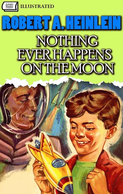 Nothing Ever Happens On The Moon. Illustrated, Robert A. Heinlein
