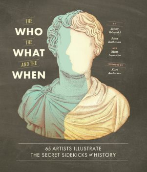 The Who, the What, and the When, Julia Rothman, Jenny Volvovski, Matt Lamothe