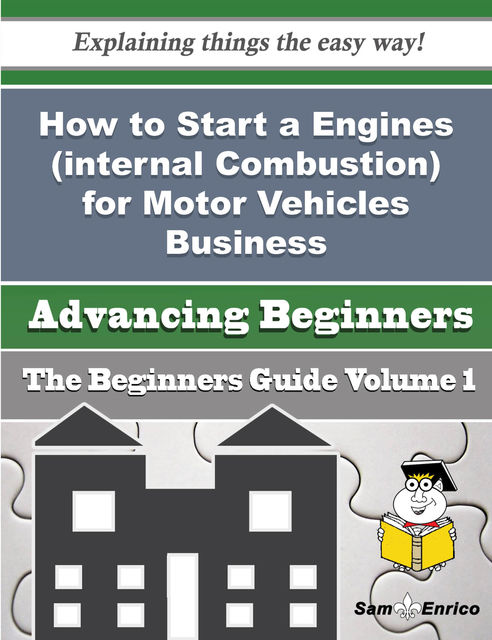 How to Start a Engines (internal Combustion) for Motor Vehicles Business (Beginners Guide), Gisele Mcpherson