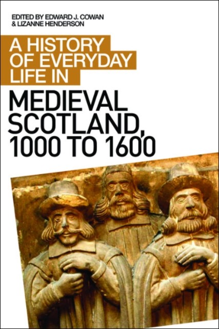 History of Everyday Life in Medieval Scotland, Edward Cowan, Lizanne Henderson