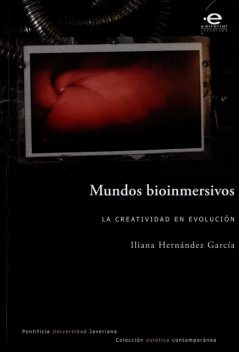 Mundos bioinmersivos, Iliana Hernández García