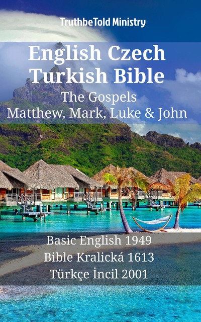 English Czech Turkish Bible – The Gospels – Matthew, Mark, Luke & John, Joern Andre Halseth