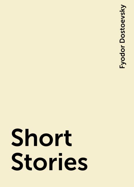 Short Stories, Fyodor Dostoevsky