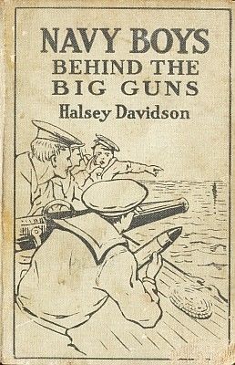 Navy Boys Behind the Big Guns / Sinking the German U-Boats, Halsey Davidson