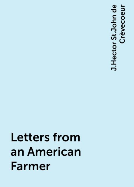 Letters from an American Farmer, J.Hector St.John de Crèvecoeur