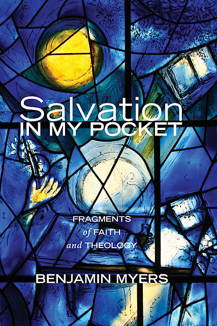 Salvation in My Pocket, Benjamin Myers