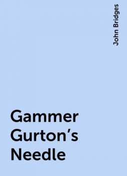 Gammer Gurton's Needle, John Bridges