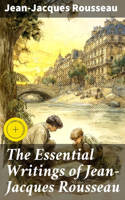 The Essential Writings of Jean-Jacques Rousseau, Jean-Jacques Rousseau