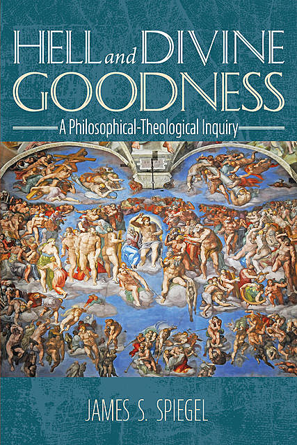 Hell and Divine Goodness, James S.Spiegel
