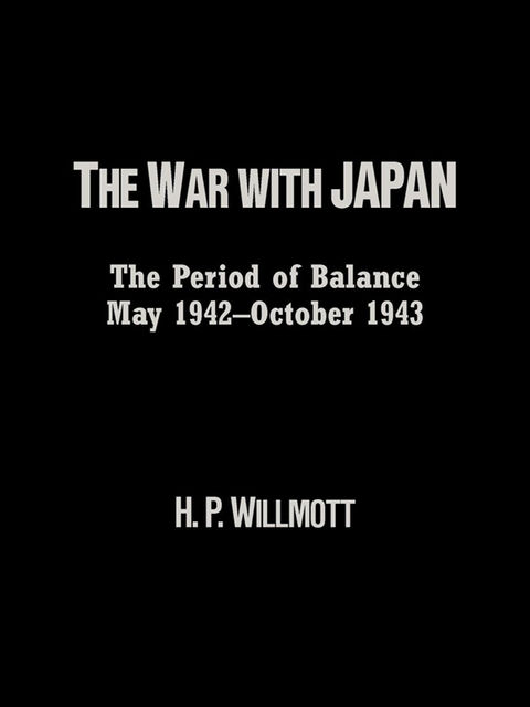The War with Japan, H.P.Willmott