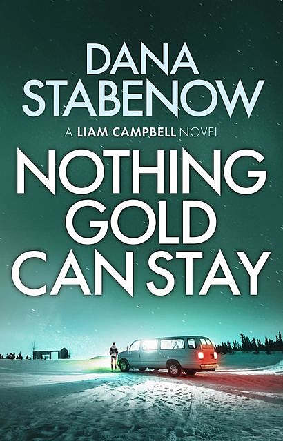 Nothing Gold Can Stay, Dana Stabenow
